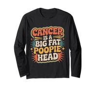 Cancer is A Big Fat Poopie Head Chemotherapy Recovery - Long Sleeve T-Shirt