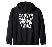 Cancer Is A Big Fat Poopie Head Chemotherapy Recovery - Zip Hoodie
