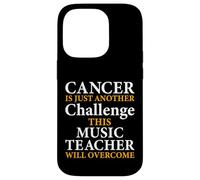 Cancer Is Just Another Challenge - Music Teacher Musicians Case for iPhone 14 Pro