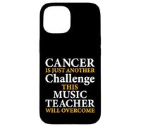 Cancer Is Just Another Challenge - Music Teacher Musicians Case for iPhone 15