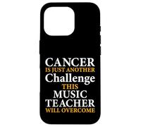 Cancer Is Just Another Challenge - Music Teacher Musicians Case for iPhone 16 Pro