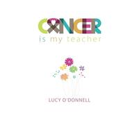 Cancer is My Teacher