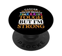 Cancer is physically tough really tough but i'm strong PopSockets Adhesive PopGrip