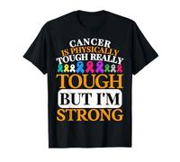 Cancer is Physically Tough Really Tough but I'm Strong Shirt T-Shirt