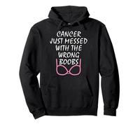Cancer Just Messed With The Wrong Boobs Pullover Hoodie