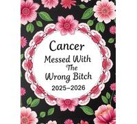 Cancer Messed With The Wrong Bitch 2025-2026: Planner Monthly And Weekly ,A Two-Year Empowerment Organized with Tools for Goal Setting, Reflection, and Crushing Challenges Like a Warrior.