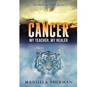 Cancer: My Teacher, My Healer