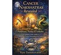Cancer Nakshatras Revealed: Punarvasu, Pushya & Ashlesha: A Complete Vedic Guide to Personality, Karma, Relationships & Life Purpose (The Nakshatra Wisdom Series)