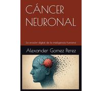 CÁNCER NEURONAL: La erosión digital de la inteligencia humana (Gestión del talento)