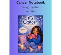 Cancer Notebook: Caring, Intuitive and Kind