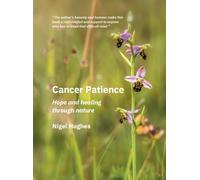 Cancer Patience : Hope and healing through nature