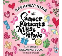 Cancer Patients Must Have Coloring Book: A Thoughtful Care Gift For Women With Affirmations Designed by Breast Cancer Survivor (Cami Design Coloring Books)