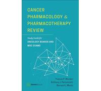 Cancer Pharmacology and Pharmacotherapy Review: Study Guide for Oncology Boards and MOC Exams