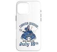 Cancer Queens Are Born On July 18th Happy Birthday To Me You Case for iPhone 16 Pro Max