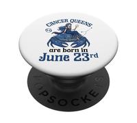 Cancer Queens Are Born On June 23rd Happy Birthday To Me You PopSockets Adhesive PopGrip
