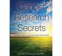 Cancer Research Secrets: Therapies Which Work and Those Which Don't