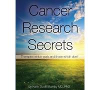 Cancer Research Secrets( Therapies Which Work and Those Which Don't)[CANCER RESEARCH SECRETS][Paperback]