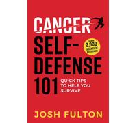 Cancer Self-Defense 101: Quick Tips to Help You Survive