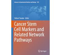 Cancer Stem Cell Markers and Related Network Pathways: 1393 (Advances in Experimental Medicine and Biology, 1393)