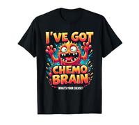 Cancer Support Funny I've Got Chemo Brain What's Your Excuse T-Shirt