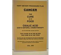 Cancer The Cure Is In The Food (Oxalic Acid God's Natural Chemotherapy)