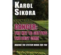 Cancer: The key to getting the best care : Making the system work for you