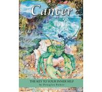 Cancer - The Key to Your Inner Self (Douglas Baker Zodiac Series)