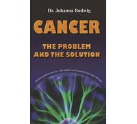 Cancer: The Problem and the Solution