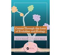 Cancer through the Lens of Evolution and Ecology – Taylor & Francis Group