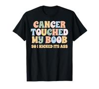 Cancer Touched My Boob So I Kicked It's Ass Breast Cancer T-Shirt