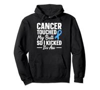 Cancer Touched My Butt So I Kicked It's Ass Pullover Hoodie