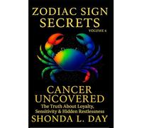 Cancer Uncovered: The Truth About Loyalty, Sensitivity & Hidden Restlessness (Zodiac Sign Secrets: What They Never Tell You)