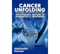 Cancer Unfolding: The Dynamic Nature of Diagnosis and Treatment