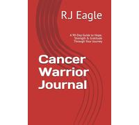 Cancer Warrior Journal: A 90-Day Guide to Hope, Strength & Gratitude Through Your Journey