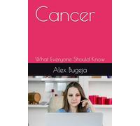 Cancer: What Everyone Should Know