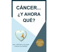 CÁNCER... ¿Y AHORA QUÉ?: Guía emocional para reconstruirte desde el diagnóstico (No estás solo: un faro emocional para el camino del cáncer)