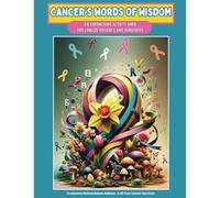 Cancer's Words of Wisdom: An Empowering Activity Book for Cancer Patients and Survivors
