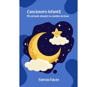 Cancionero infantil: Mi corazón atesora tu nombre de luna