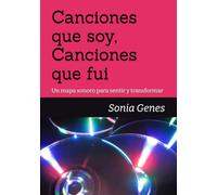 Canciones que soy, Canciones que fui: Un mapa sonoro para sentir y transformar