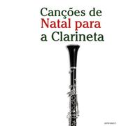 Canções de Natal para a Clarineta (Canções de Natal Para Crianças)