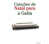 Canções de Natal para a Gaita (Canções de Natal Para Crianças)