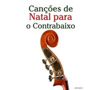 Canções de Natal para o Contrabaixo (Canções de Natal Para Crianças)