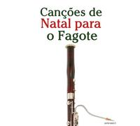 Canções de Natal para o Fagote (Canções de Natal Para Crianças)