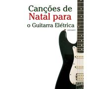 Canções de Natal para o Guitarra Elétrica (Canções de Natal Para Crianças)