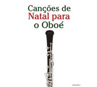 Canções de Natal para o Oboé (Canções de Natal Para Crianças)
