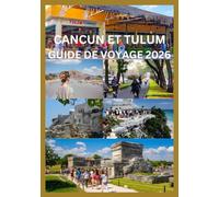 CANCUN ET TULUM GUIDE DE VOYAGE 2026