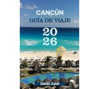 CANCÚN GUÍA DE VIAJE 2026: Descubrir. Zambullirse. Dream - La Mejor Aventura en Cancún