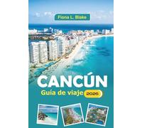 Cancún Guía De Viaje 2026: Explorando playas, festivales, vida nocturna, gastronomía, complejos turísticos y ruinas mayas en la península de Yucatán