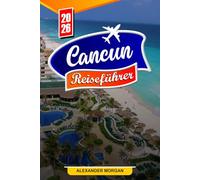 Cancun Reiseführer 2026: Entdecken Sie versteckte Schätze, historische Sehenswürdigkeiten, Reisetipps und unvergessliche Urlaubserlebnisse