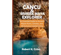 Cancun & Riviera Maya Explorer: An Essential Guide to Ancient Mayan Ruins, Cenotes, and All-Inclusive Coastal Living. (EasyTravel Guides)